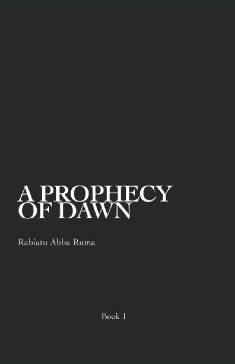 A Prophecy of Dawn by Rabiatu Abba Ruma | Goodreads