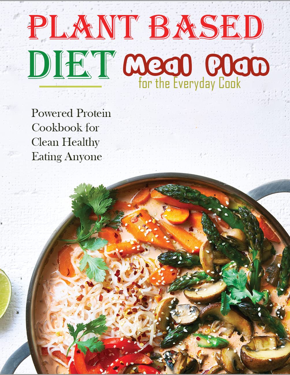 Plant Based Diet Meal Plan for the Everyday Cook, Powered Protein