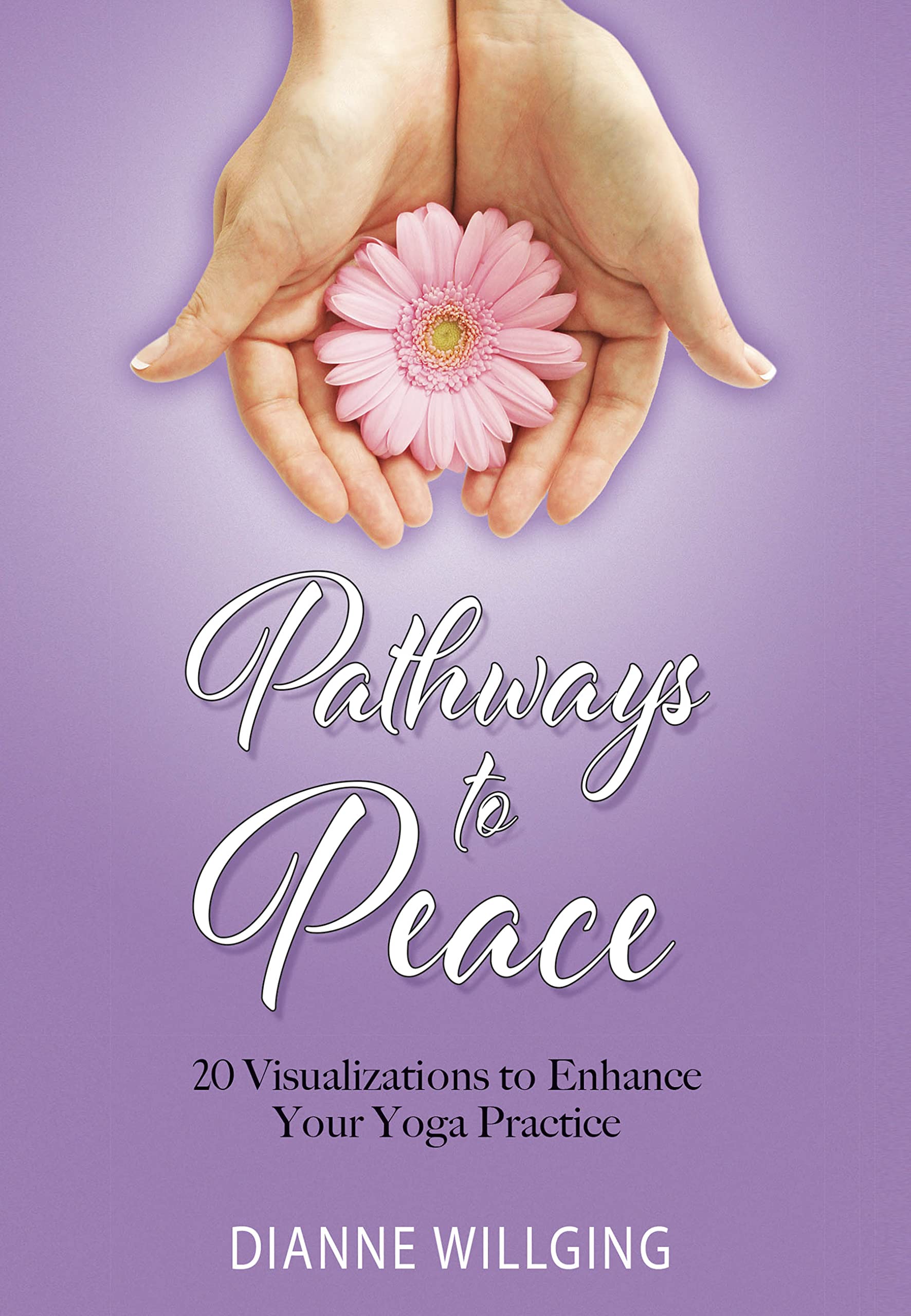 Pathways To Peace Pathways to Peace: 20 Visualizations to Enhance Your Yoga Practice by ...