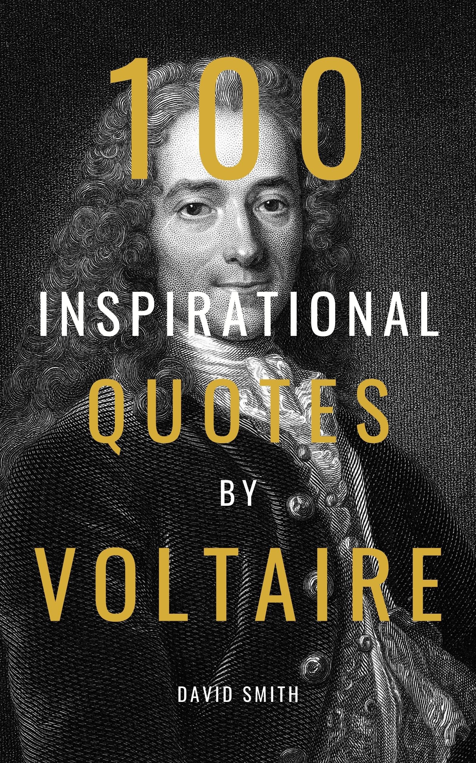 100 Inspirational Quotes By Voltaire A Boost Of Wisdom And Inspiration