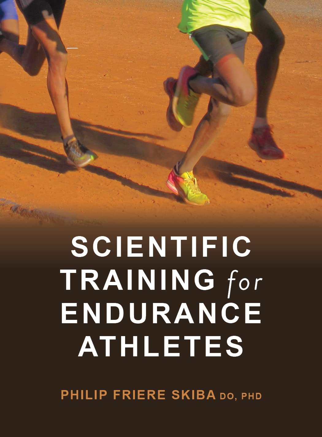Scientific Training for Endurance Athletes by Philip Freire Skiba