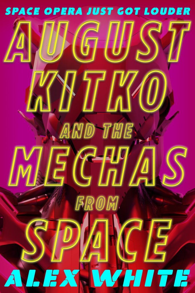 August Kitko and the Mechas from Space (The Starmetal Symphony, #1)