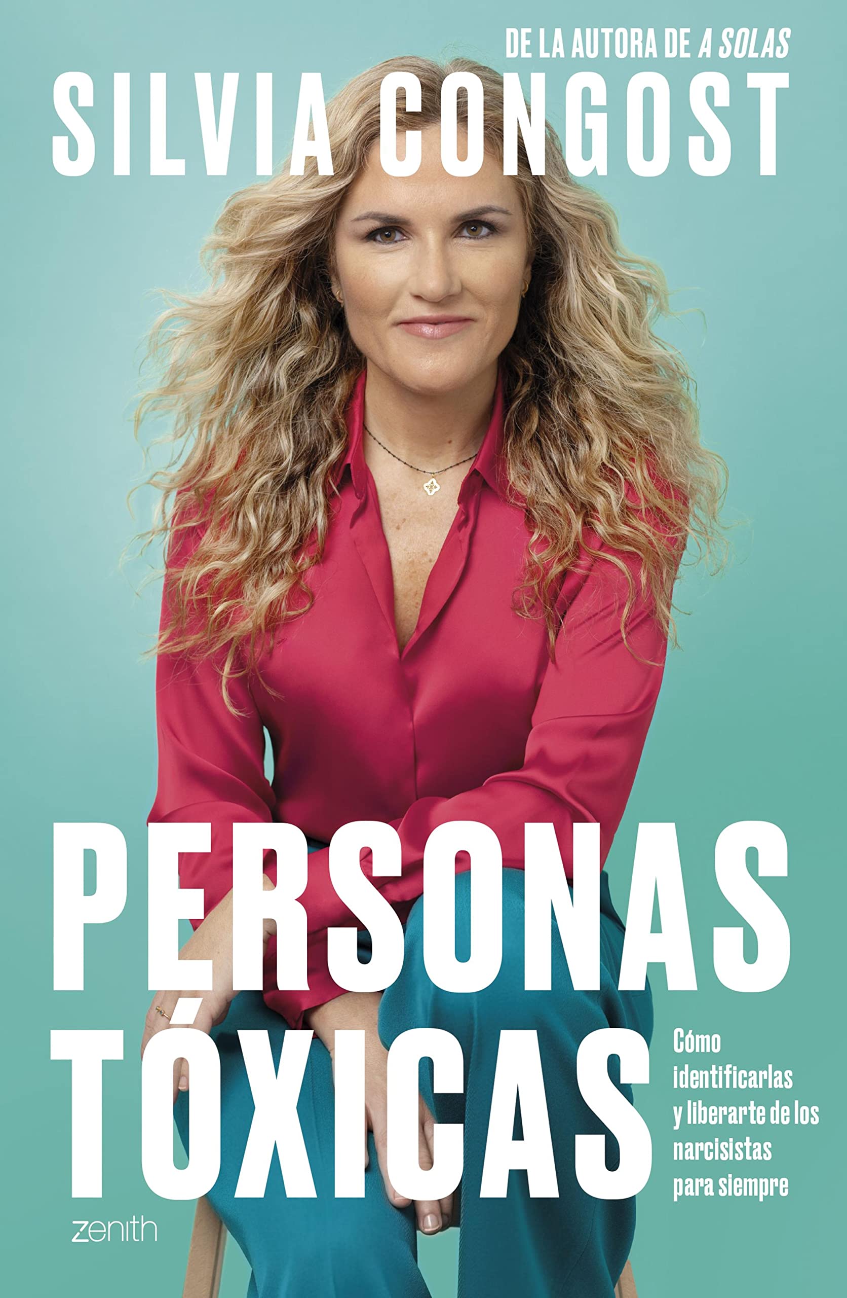 Personas tóxicas: Cómo identificarlas y liberarte de los narcisistas para siempre