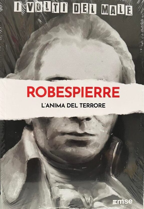 Robespierre. L'anima del Terrore