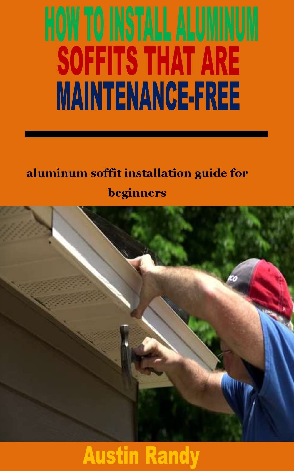 HOW TO INSTALL ALUMINUM SOFFITS THAT ARE MAINTENANCEFREE aluminum soffit installation guide
