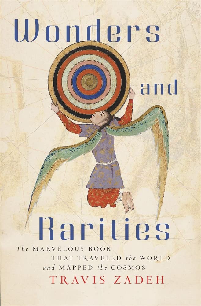 Wonders and Rarities: The Marvelous Book That Traveled the World and Mapped the Cosmos