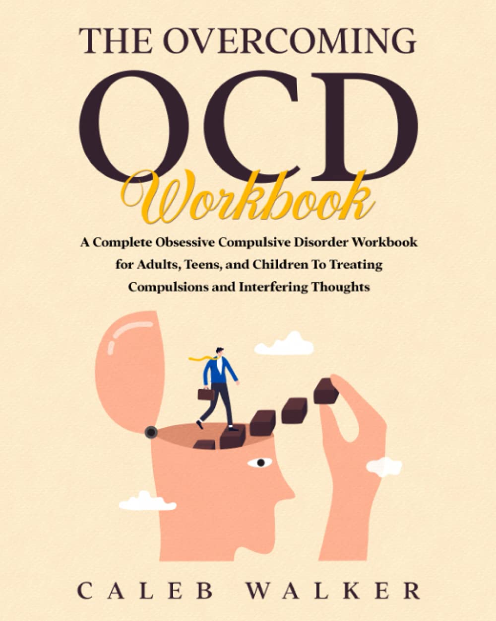 The OCD Workbook A Complete Obsessive Compulsive Disorder