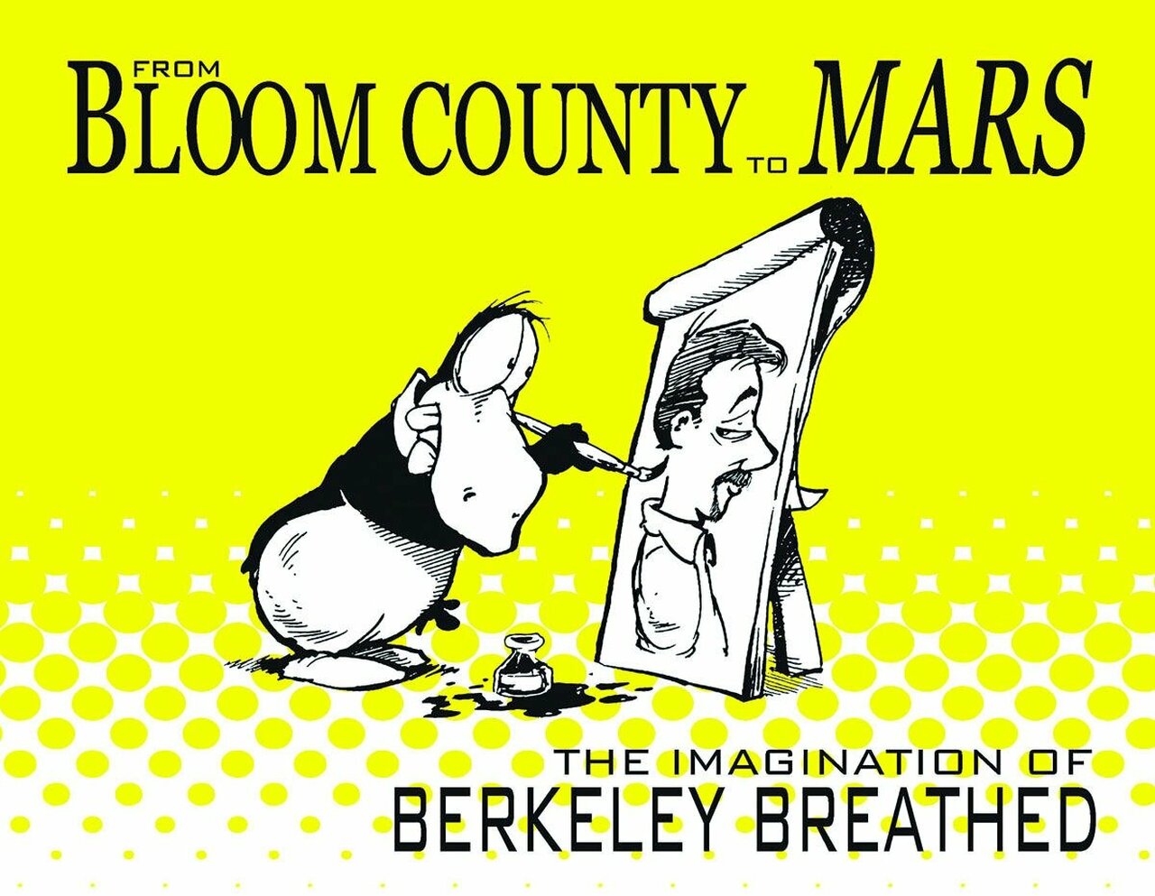 From Bloom County to Mars: The Imagination of Berkeley Breathed by ...