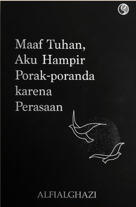 Maaf Tuhan Aku Hampir Porak Poranda Karena Perasaan
