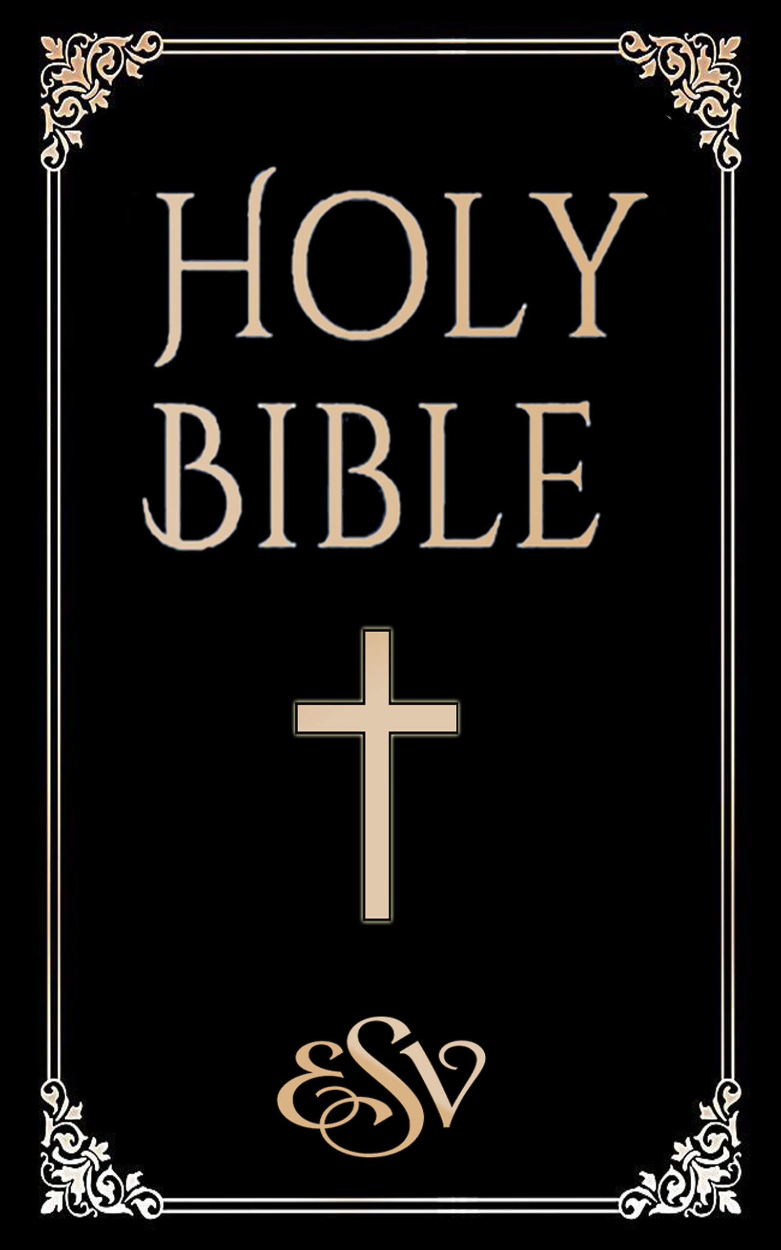 THE HOLY BIBLE (ESV): English Standard Version Old And New Testaments Edition 2022