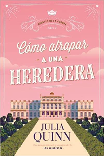 Cómo atrapar a una heredera (Agentes de la Corona, #1)