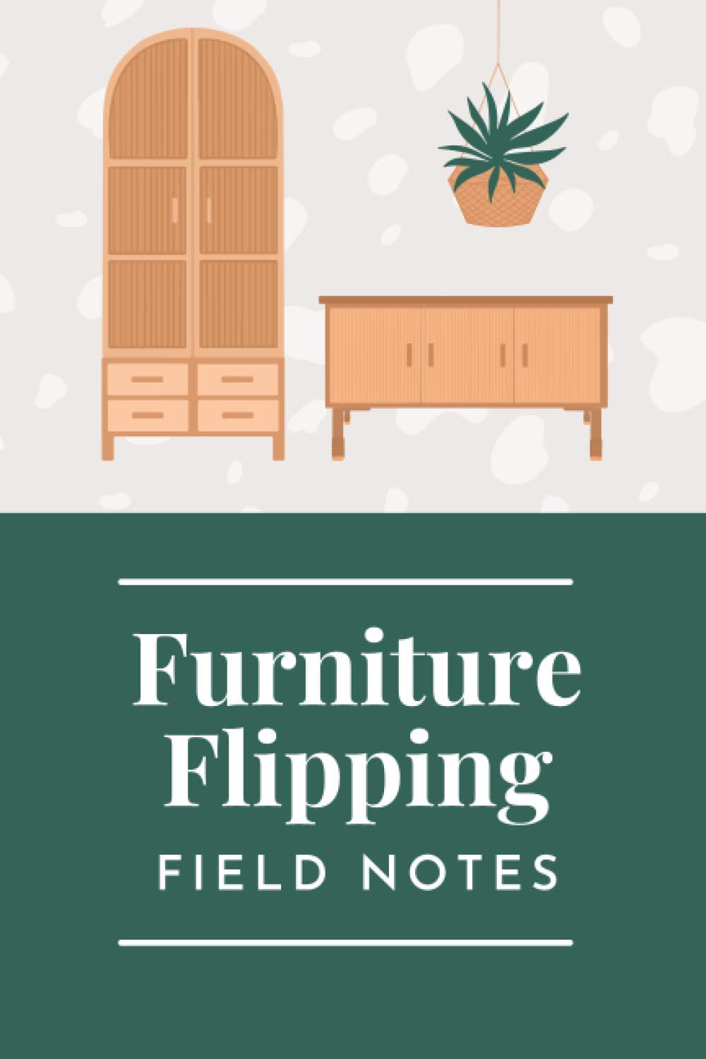 Furniture Flipping Field Notes A Notebook to Track and Record All Your