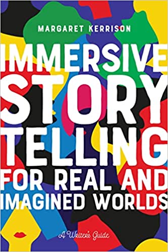 Immersive Storytelling for Real and Imagined Worlds: A Writer’s Guide