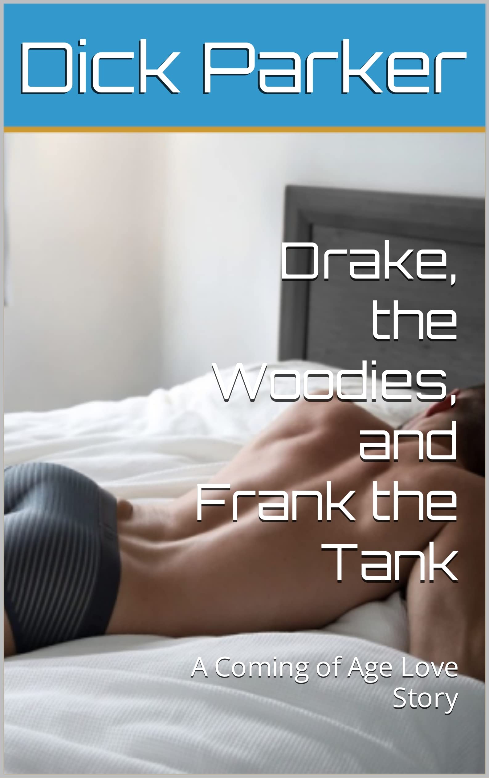 Drake, the Woodies, and Frank the Tank: A Coming of Age Love Story