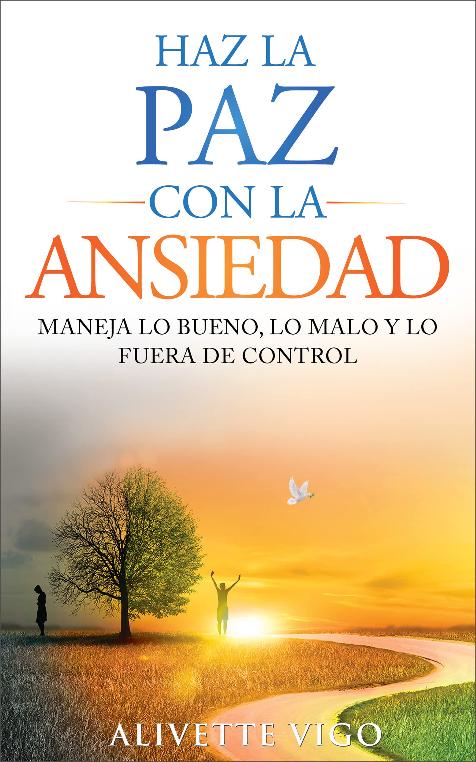 Haz La Paz Con La Ansiedad : Maneja lo bueno, lo malo y lo fuera de ...