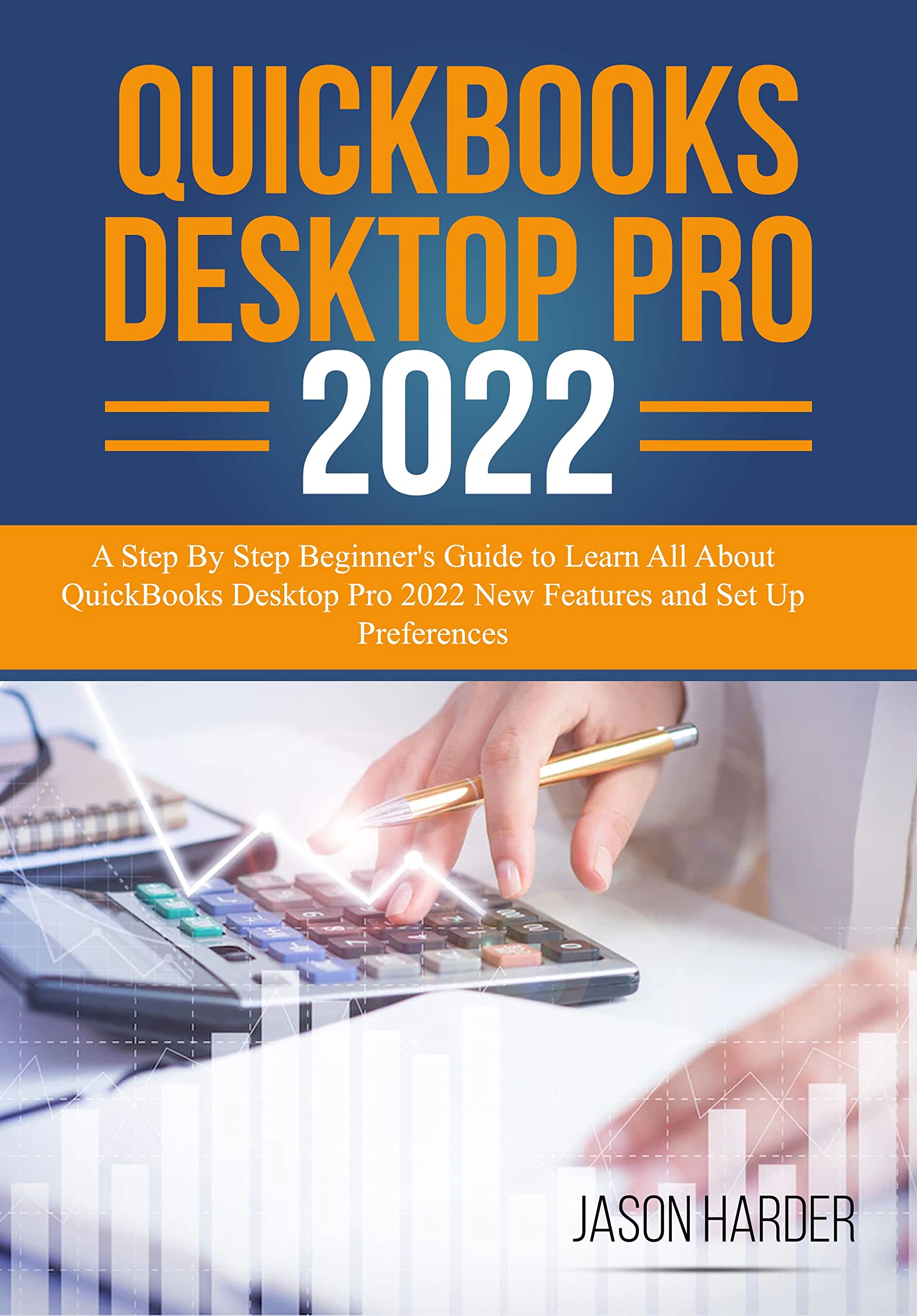 QuickBooks Desktop Pro 2022 A Step By Step Beginner's Guide to Learn
