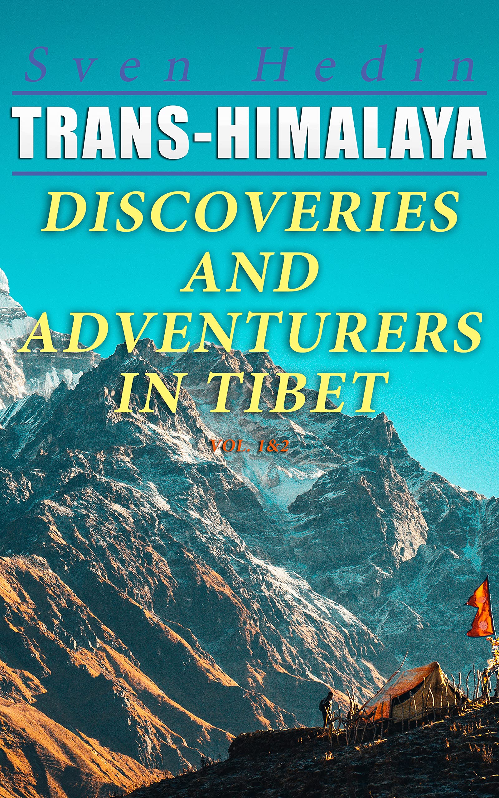 TransHimalaya Discoveries and Adventurers in Tibet (Vol. 1&2) A