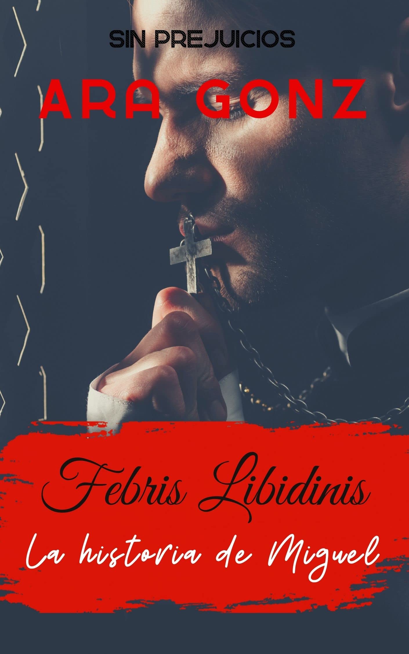 Febris Libidinis : La historia de Miguel (Sin Prejuicios nº 1)