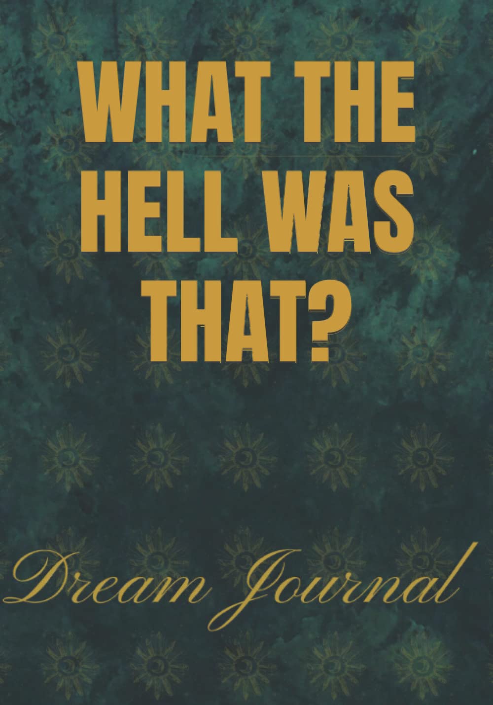 What the hell was that? Dream Journal Guided Dream Interpretation