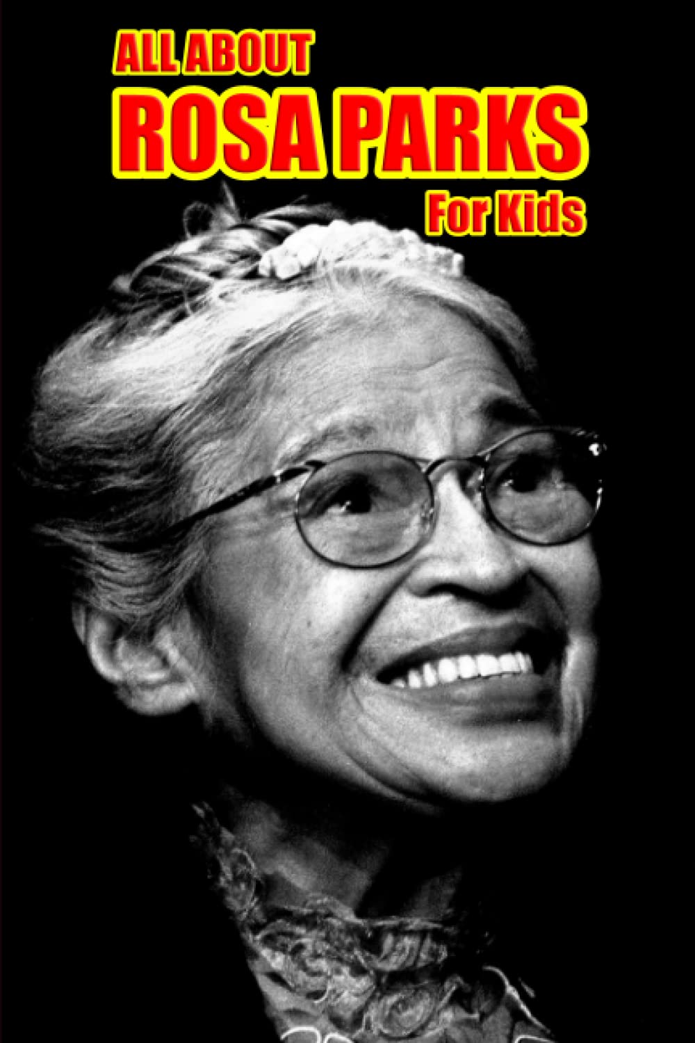 All About Rosa Parks for Kids: Rosa Parks Biography for Kids by Content ...