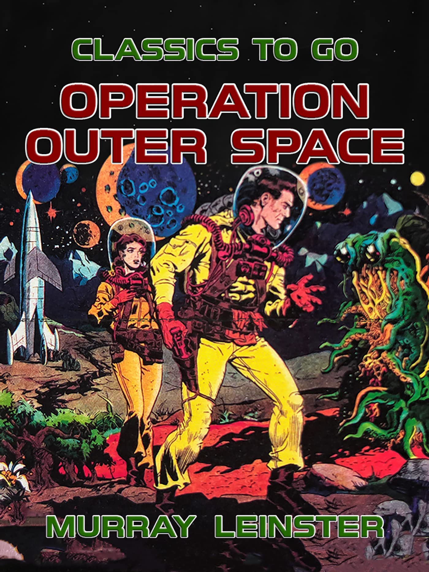 Operation Interstellar Operation Outer Space (Classics To Go) by Murray Leinster | Goodreads