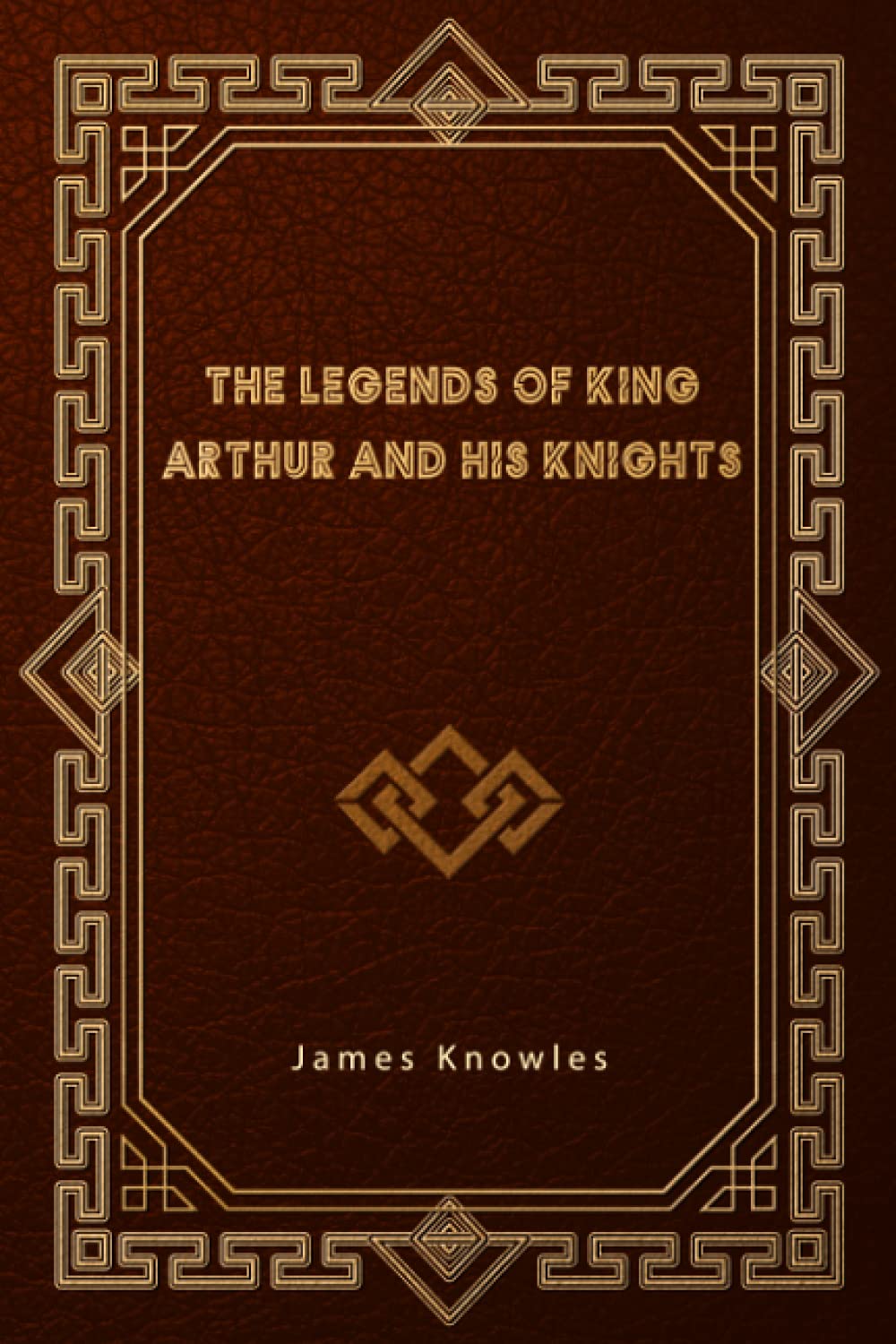 The Legends Of King Arthur And His Knights by James Knowles | Goodreads