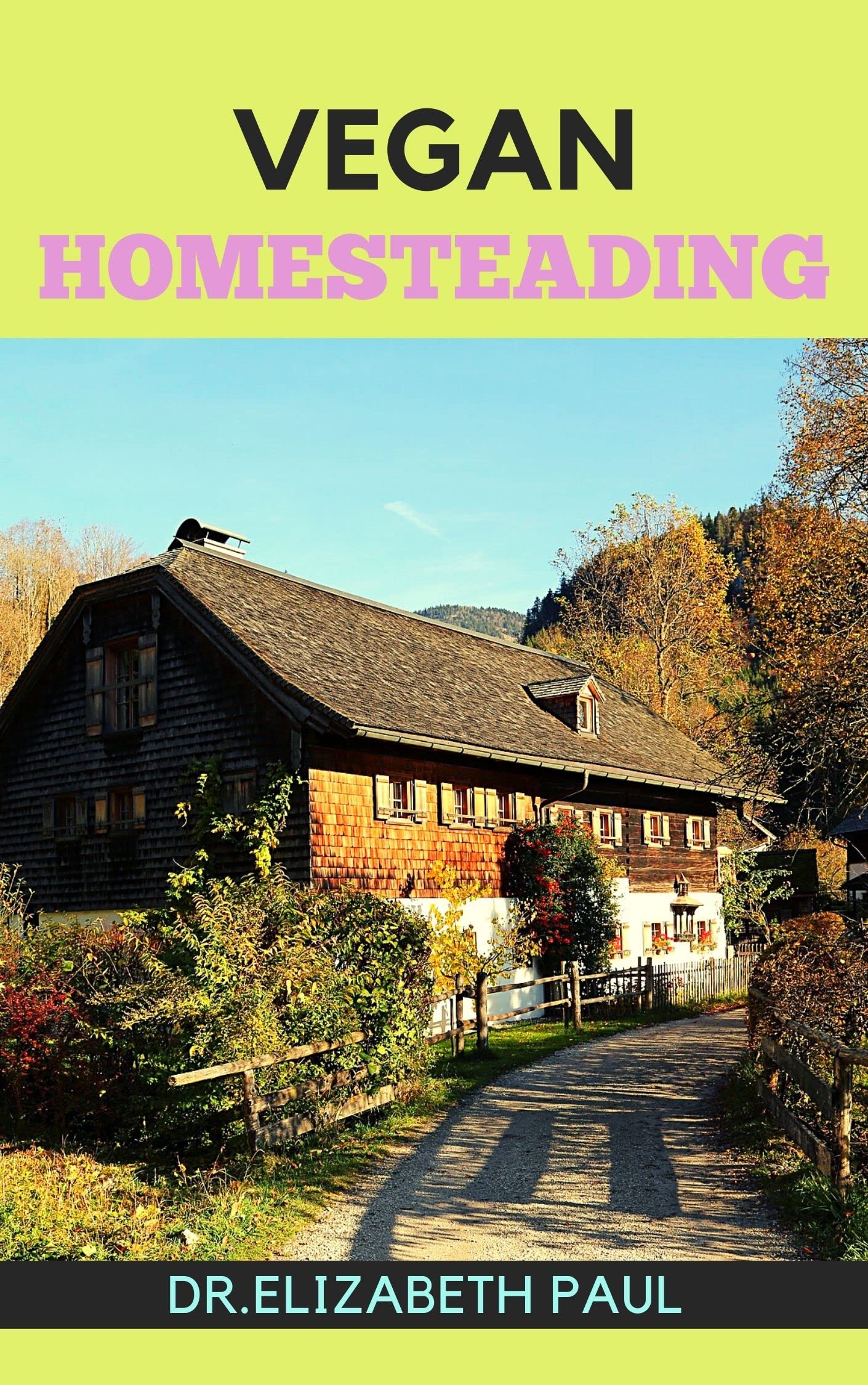 VEGAN HOMESTEADING The Essential Beginner’s Vegan Homestead Planning