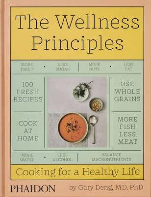 The Wellness Principles: Cooking for a Healthy Life by Gary Deng ...