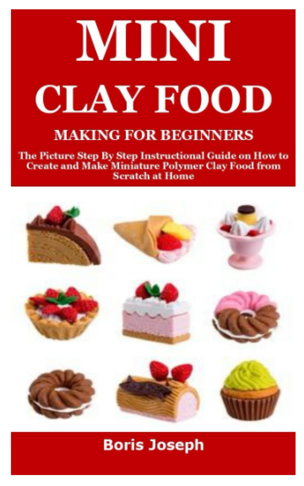 MINI CLAY FOOD MAKING FOR BEGINNERS The Picture Step By Step