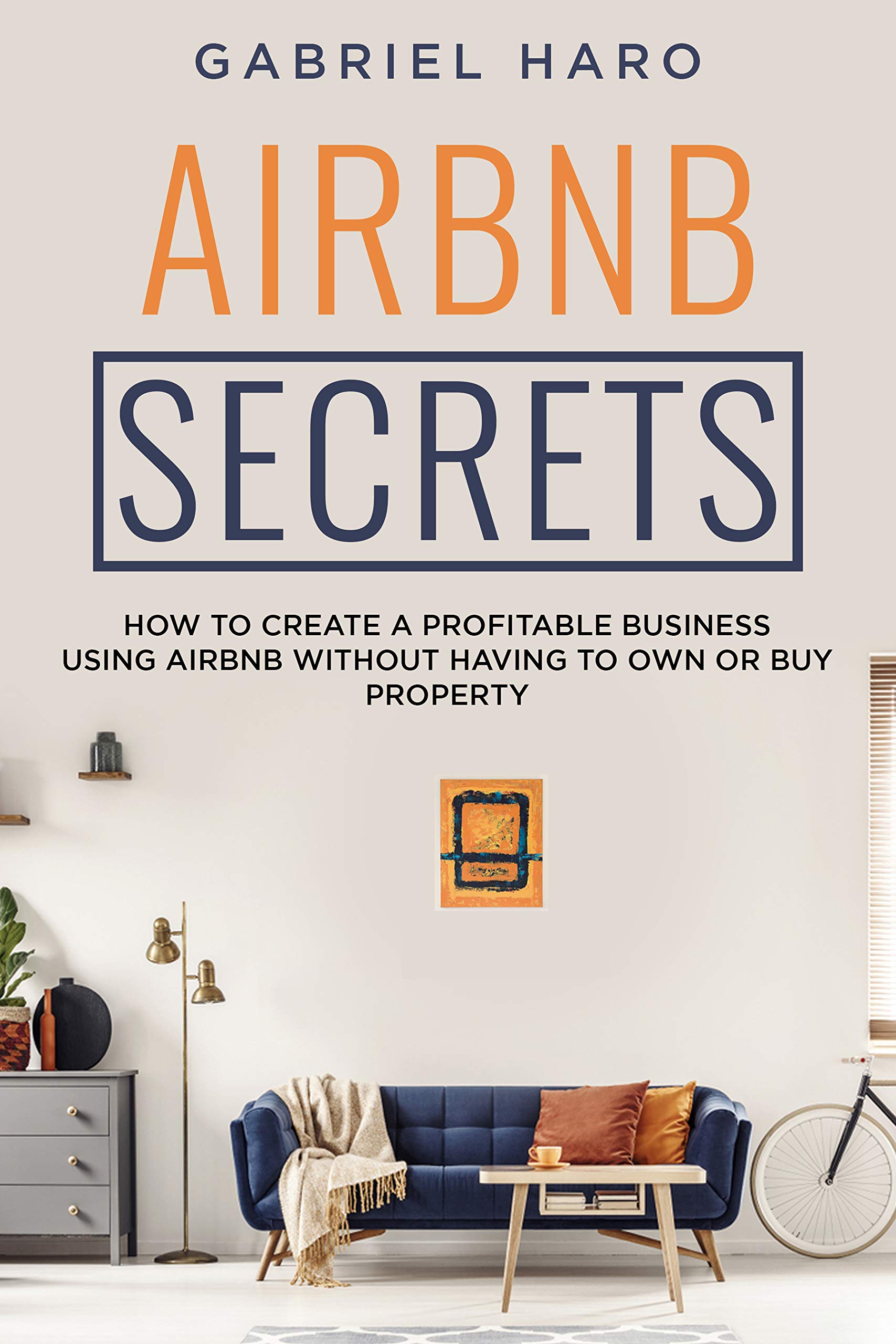 Airbnb Secrets How to Grow and Automate an Airbnb Business Without
