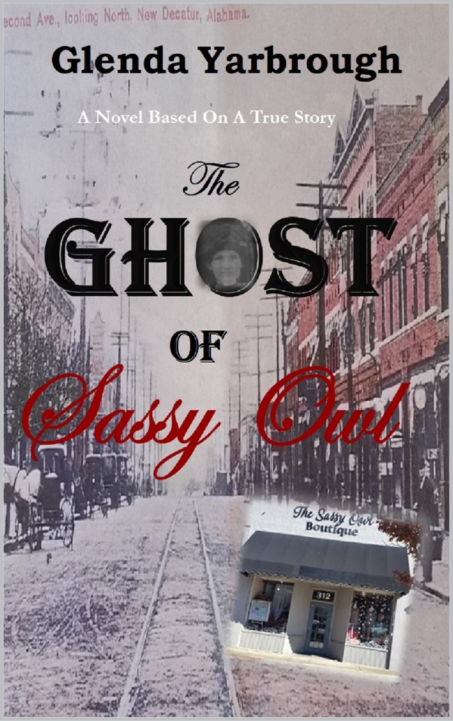 The GHOST Of Sassy Owl: A Novel Based On A True Story