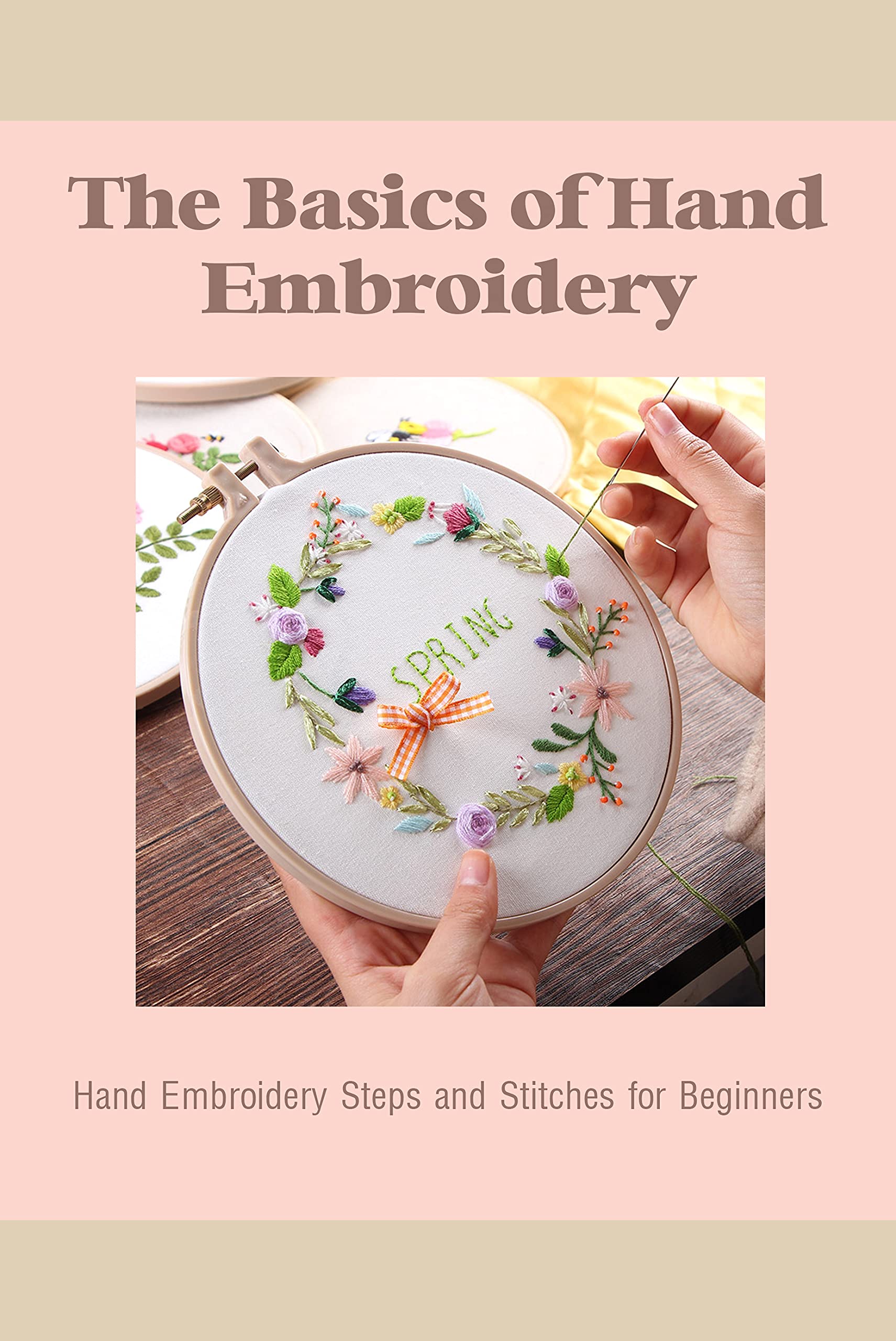 The Basics of Hand Embroidery Hand Embroidery Steps and Stitches for