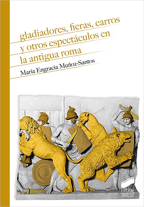 Gladiadores, fieras, carros y otros espectáculos