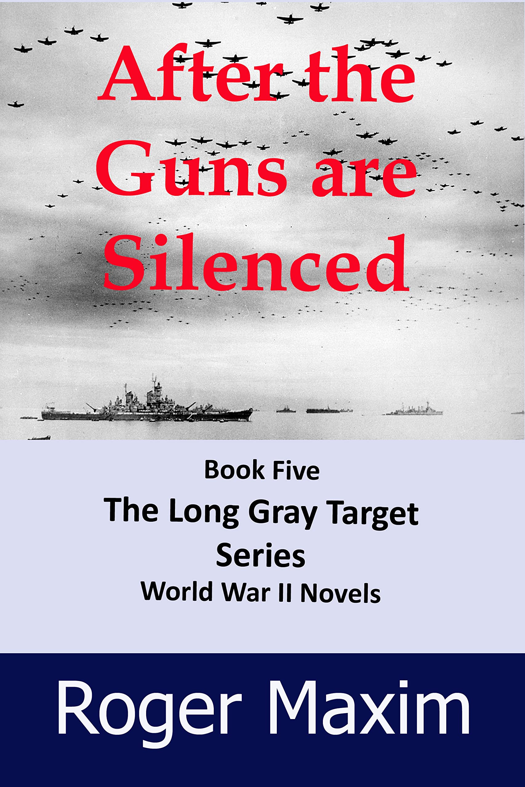 After The Guns Are Silenced: Book Five Long Gray Target Series