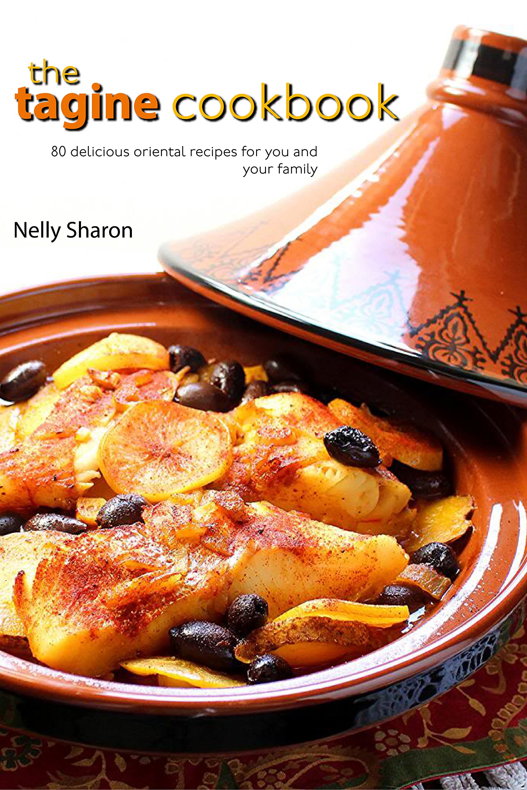 The Tagine Cookbook 80 delicious oriental recipes for you and your
