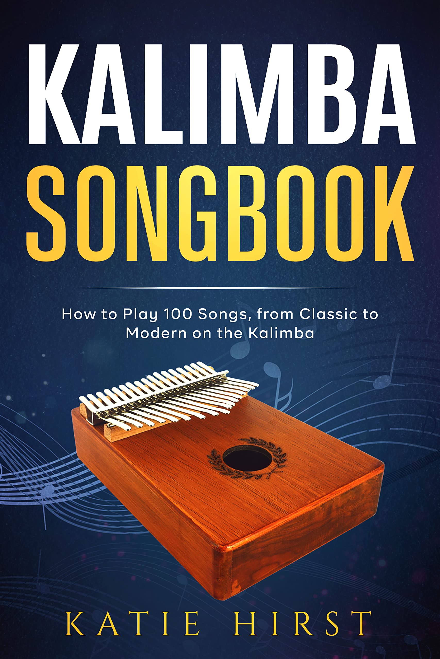 Kalimba Songbook How to Play 100 Songs, from Classic to Modern on the