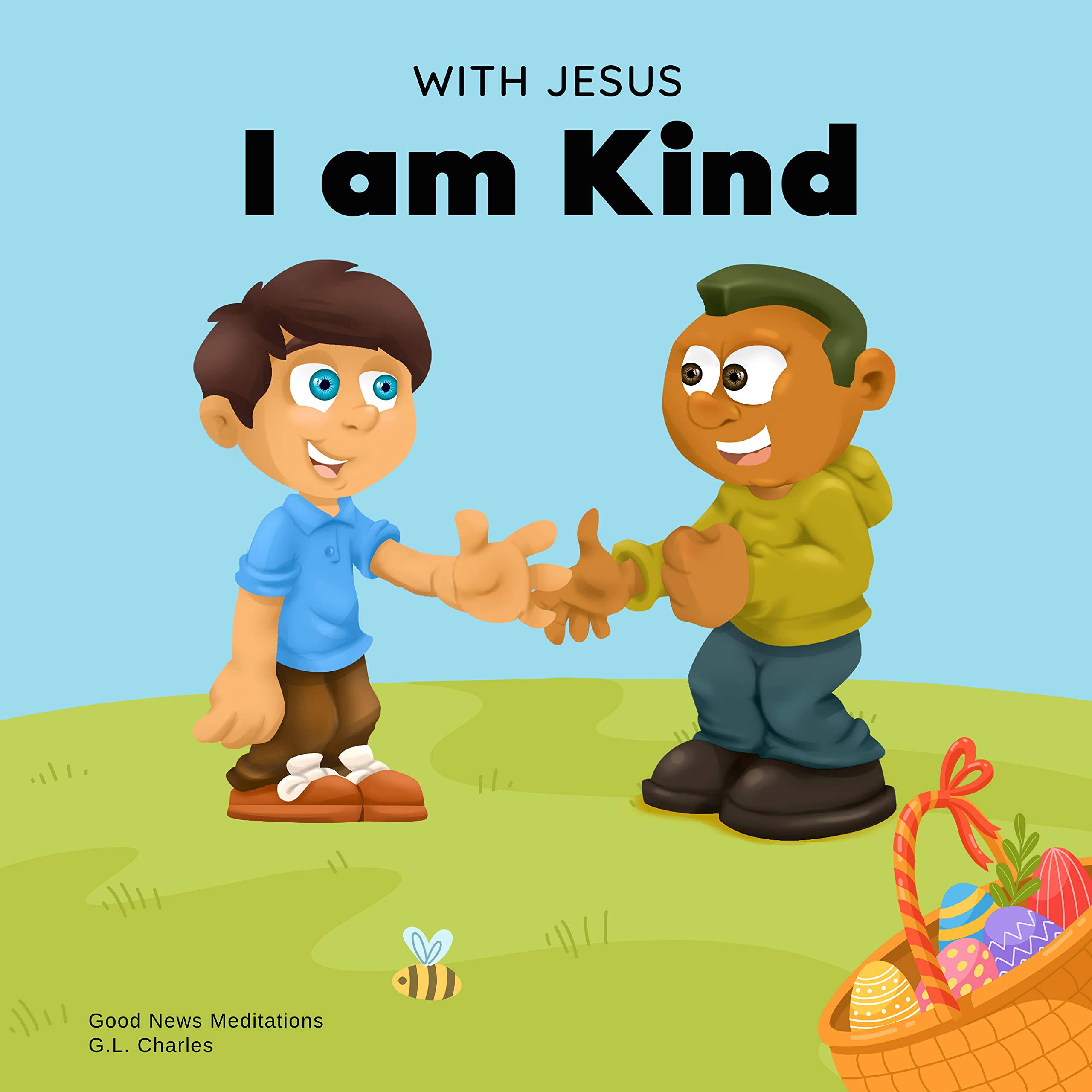 With Jesus I am Kind: An Easter children's Christian story about Jesus' kindness, compassion, and forgiveness to inspire kids to do the same in their daily ... 3-5, 6-8, 9-10