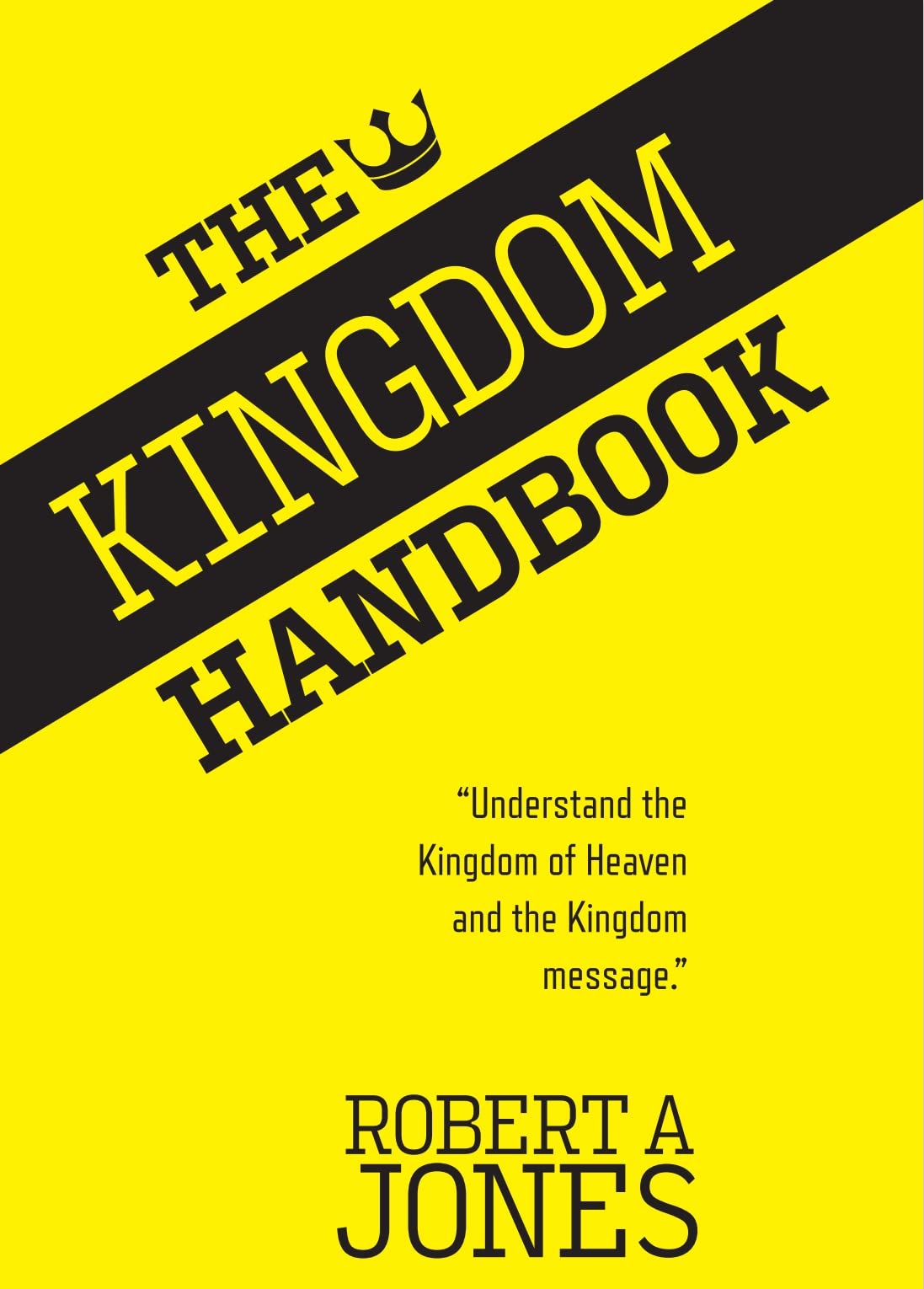 The Kingdom Handbook Understand the Kingdom of Heaven and the Kingdom
