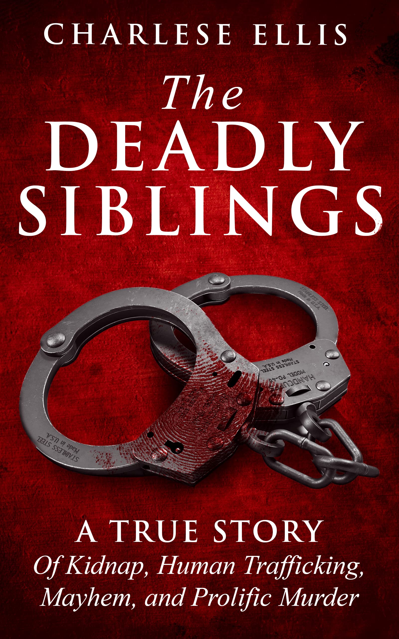 The Deadly Siblings A True Story Of Kidnap, Human Trafficking, Mayhem