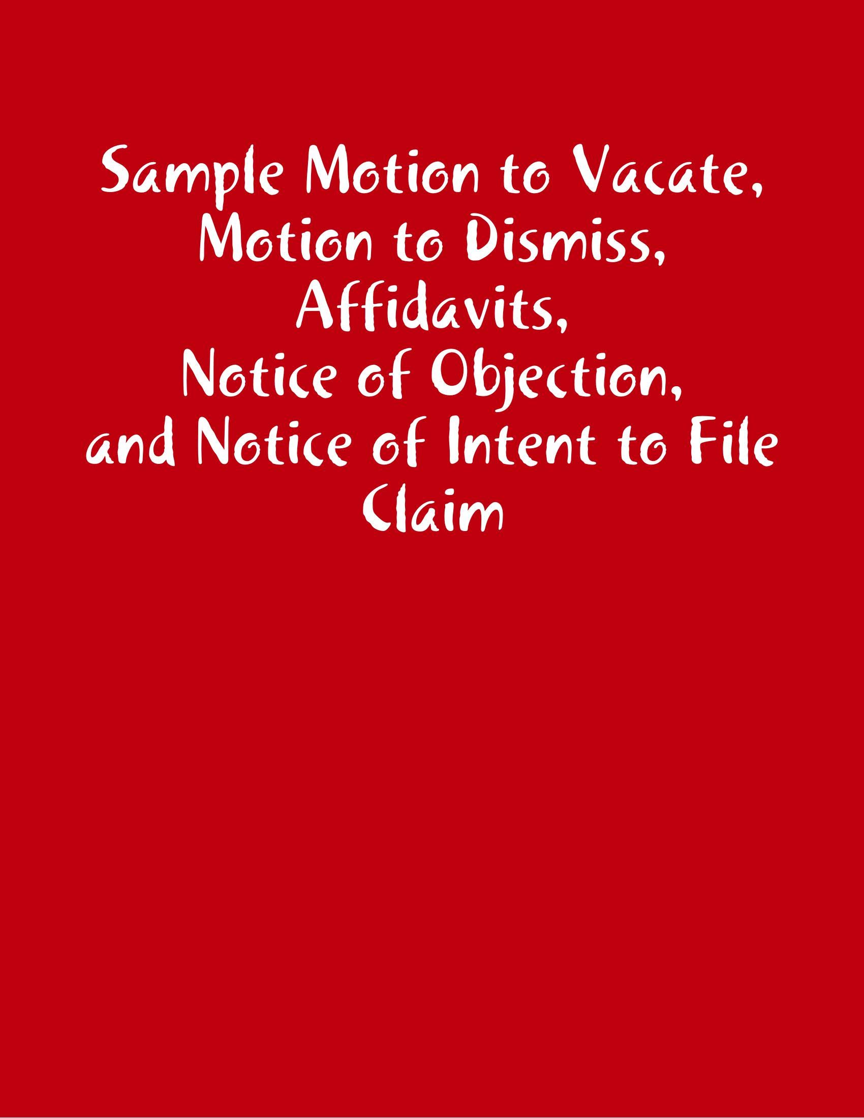 Sample Motion to Vacate, Motion to Dismiss, Affidavits, Notice of