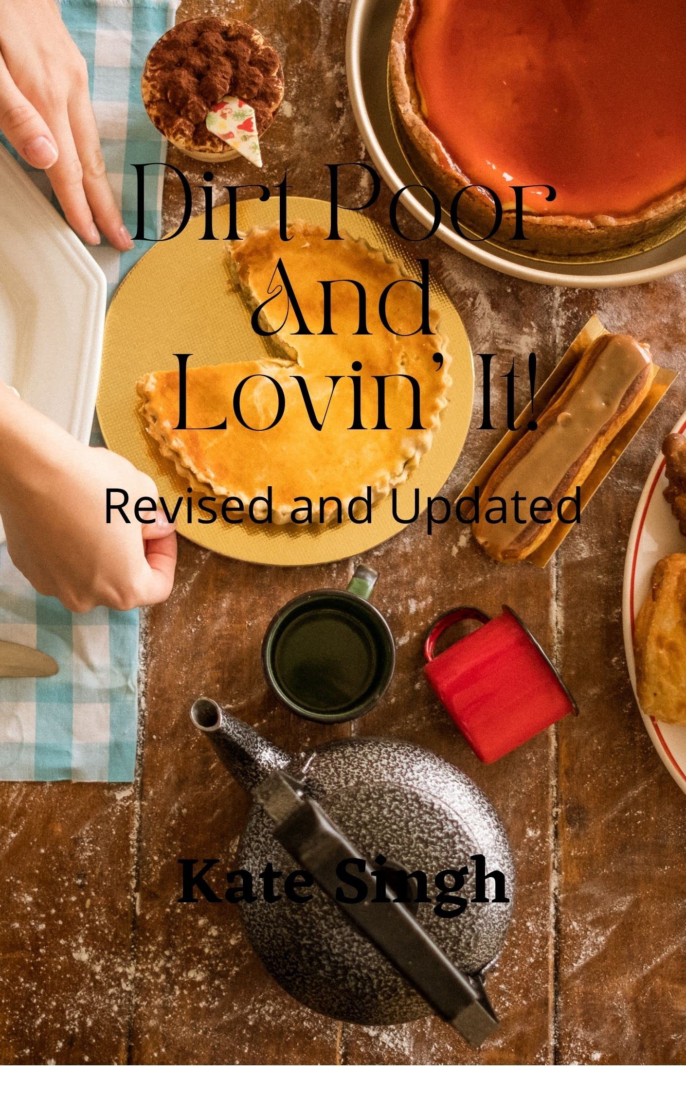 Dirt Poor And Lovin' It!: Revised And Updated