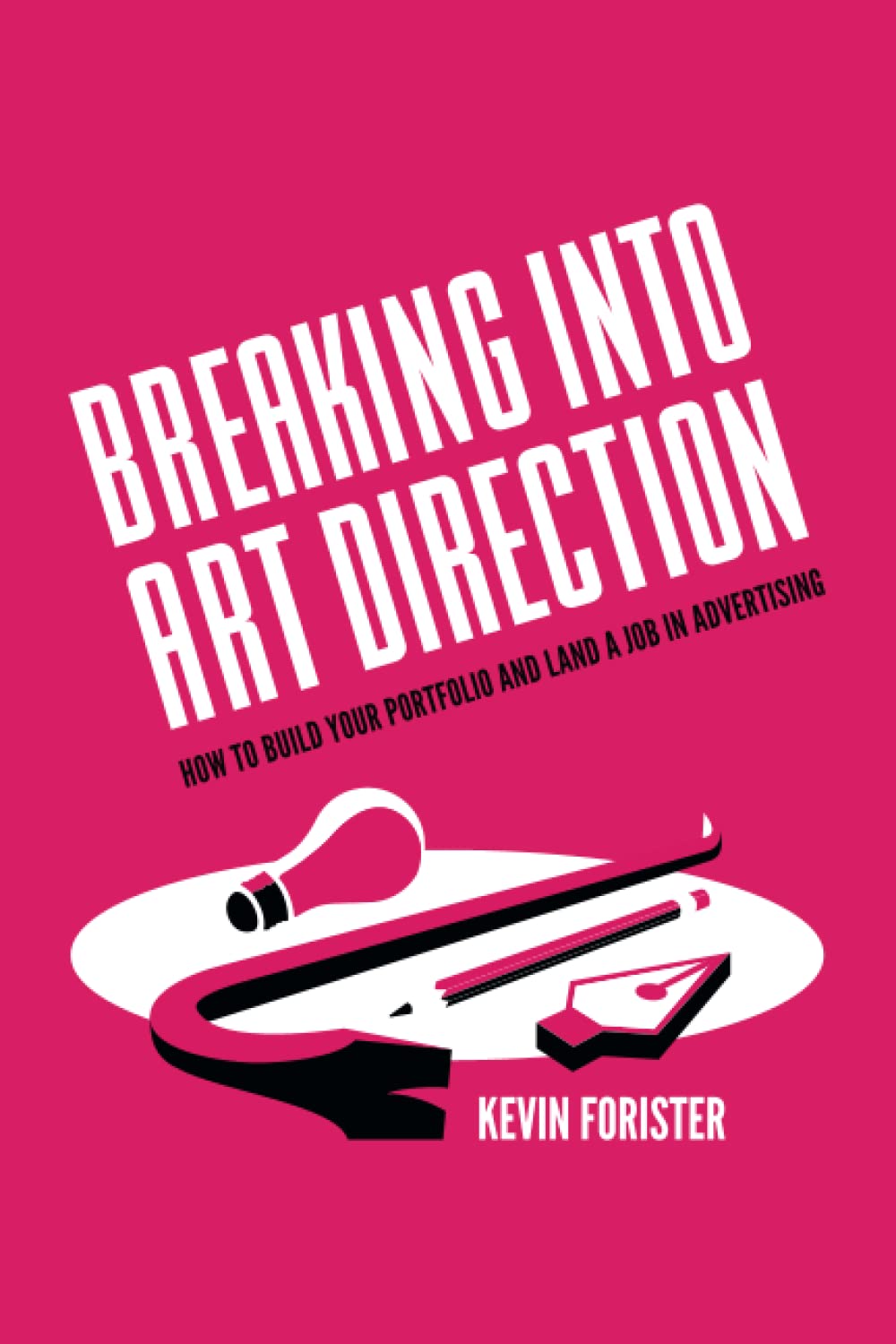 Breaking Into Art Direction: How To Build Your Portfolio and Land a Job ...