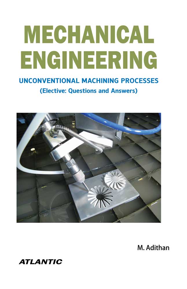 Mechanical Engineering Unconventional Machining Processes by M