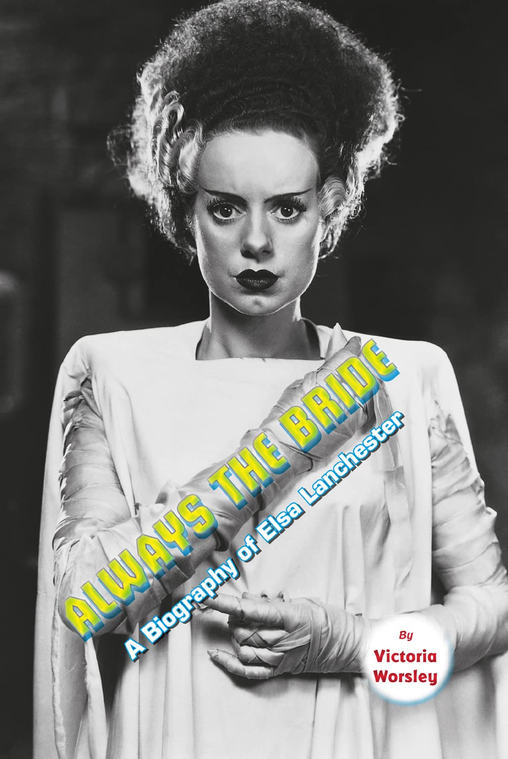 Always the Bride: A Biography of Elsa Lanchester