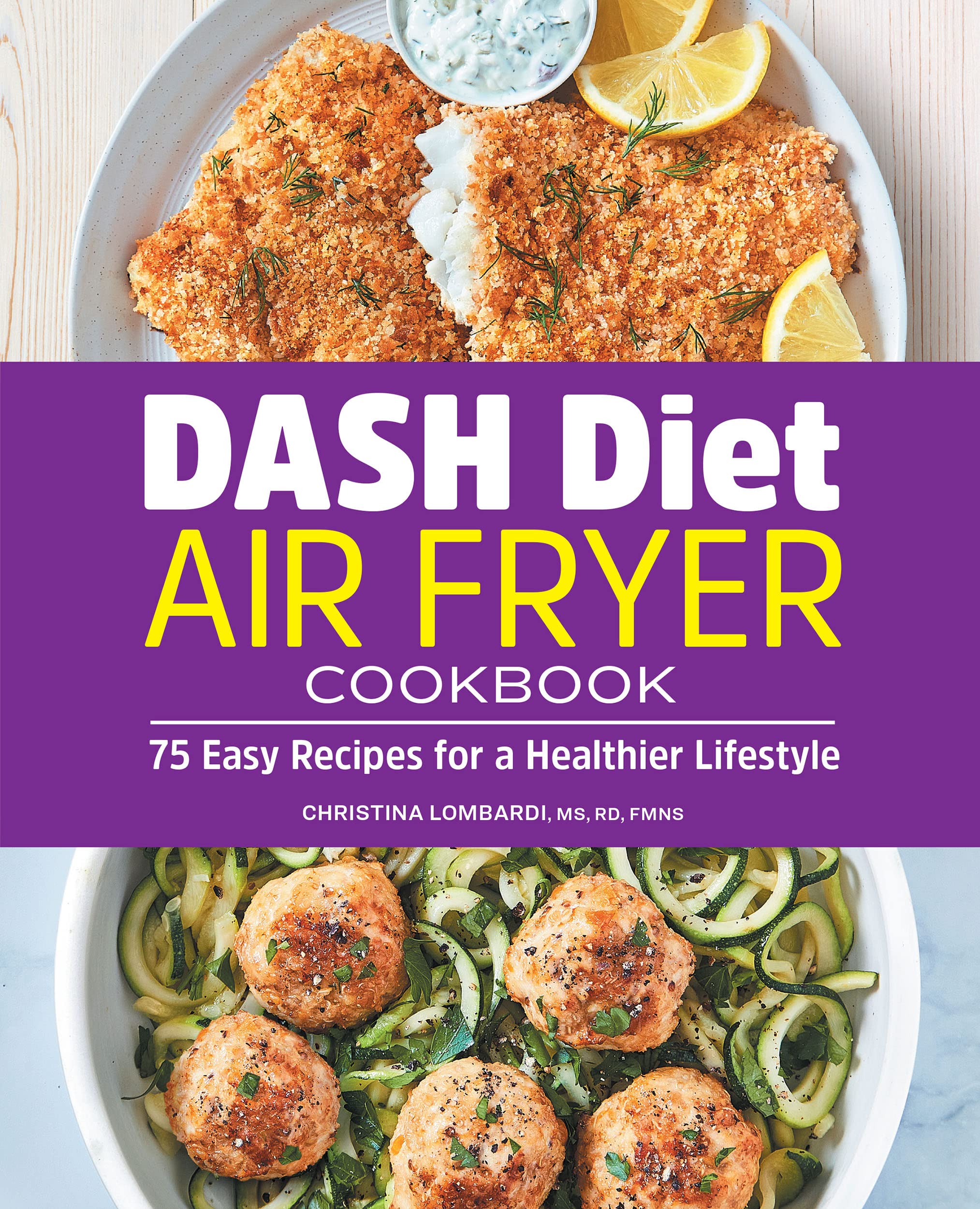 DASH Diet Air Fryer Cookbook 75 Easy Recipes for a Healthier Lifestyle