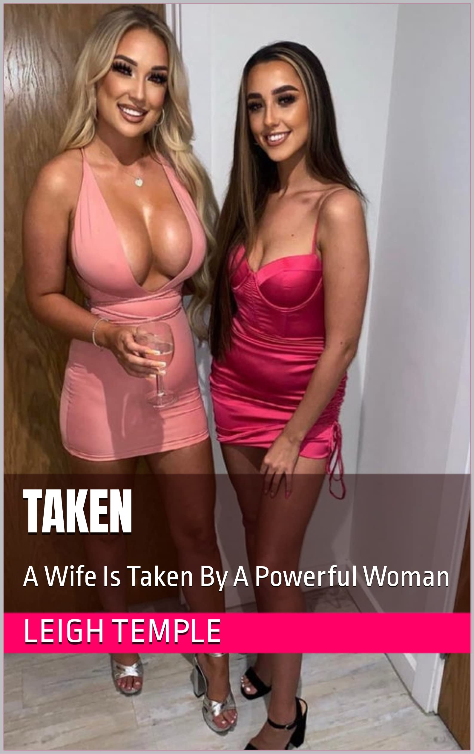 Taken: A Wife Is Taken By A Powerful Woman