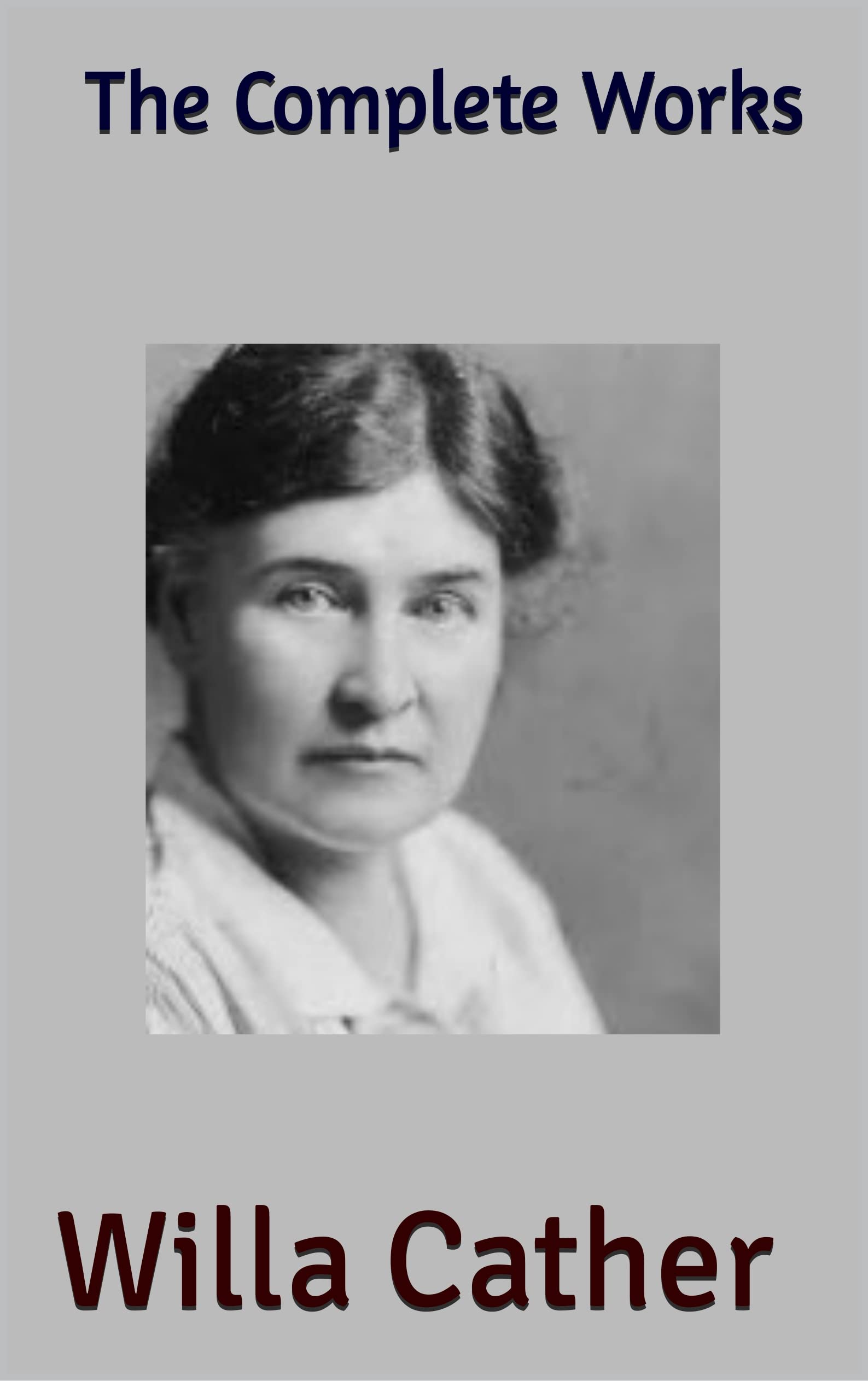 Willa CatherThe Complete Works by Willa Cather Goodreads