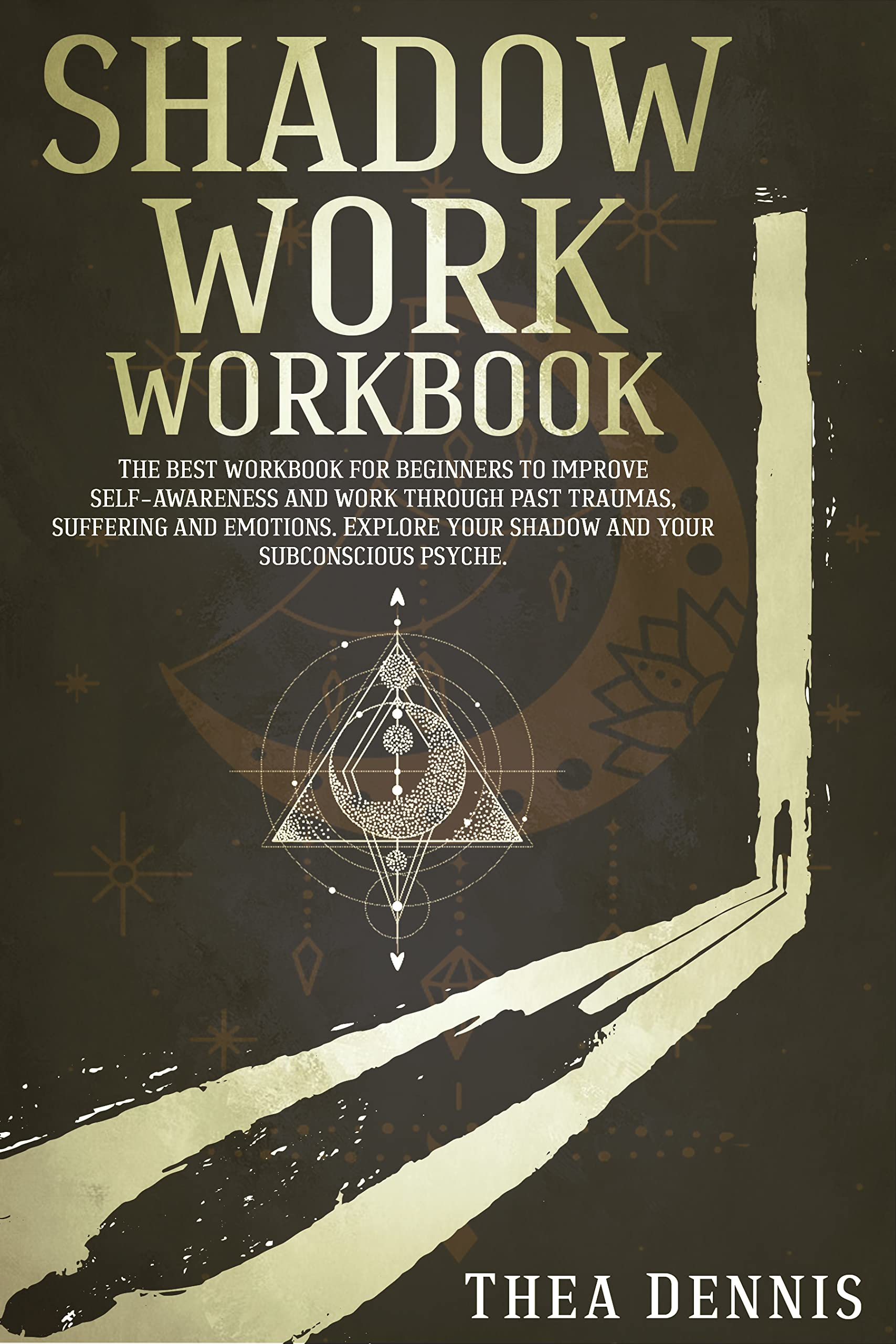 Shadow Work Workbook The Complete Guide to Transcend Your Shadows and