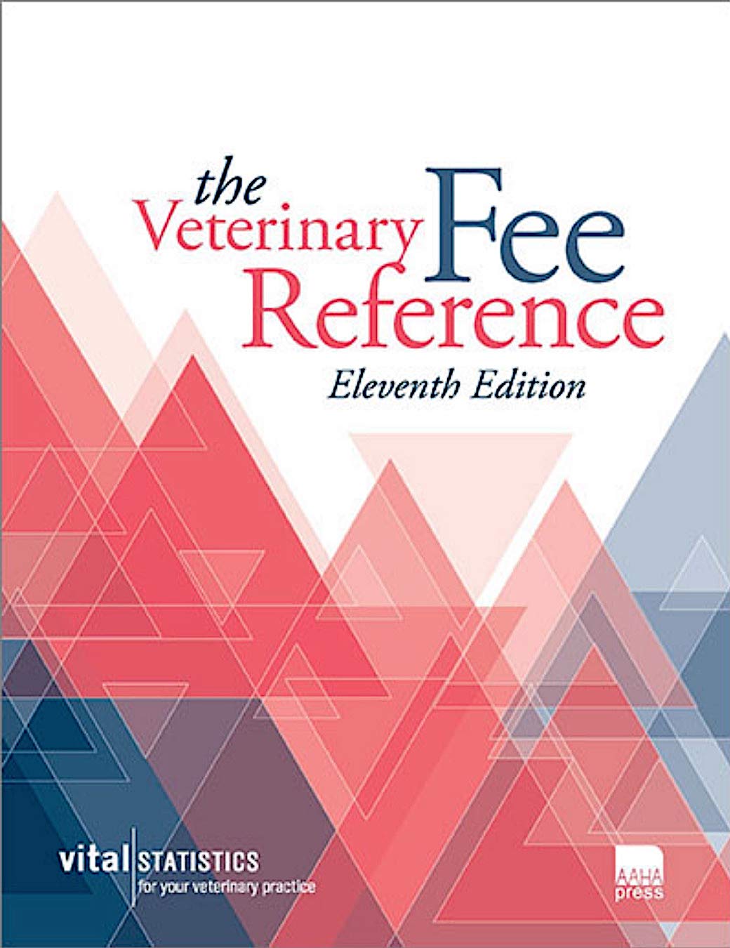 The Veterinary Fee Reference, Eleventh Edition by American Animal