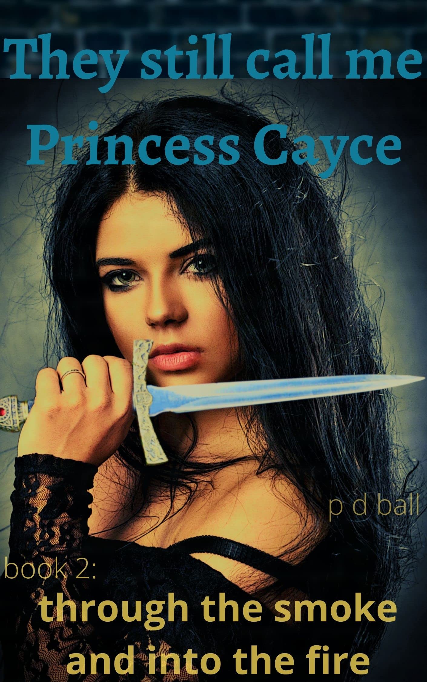 They Still Call Me Princess Cayce: through the smoke and into the fire